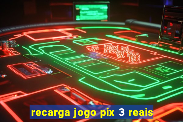 recarga jogo pix 3 reais